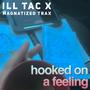 Ill Tac -Hooked on a feeling (Explicit)