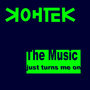 The music just turns me on / Kohtek Remix - Single