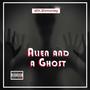 Alien and a Ghost (Explicit)