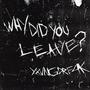 WhyDidYouLeave? (Explicit)