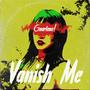 Vanish Me (Explicit)