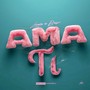 Ama Ti (Explicit)