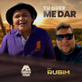 Tu Quer Me Dar (feat. Rubim)