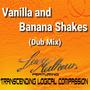 Vanilla and Banana Shakes (feat. Transcending Logical Compassion) [Dub Mix]