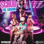 SCRUB THE GROUND (Explicit)