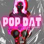 POP DAT (feat. RONDADON) [Explicit]