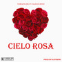 Cielo Rosa (Explicit)