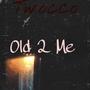 Old 2 Me (Explicit)