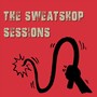 The Sweatshop Sessions