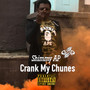 Crank My Chunes (Explicit)