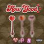 How Good (Explicit)