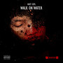 Walk On Water (Explicit)