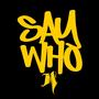 Say Who (Explicit)