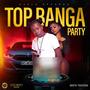 Top Banga Party (Explicit)