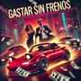 GASTAR SIN FRENOS (feat. Salo)