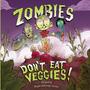 Zombies Don't Eat Veggies!