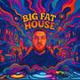 BIG FAT HOUSE