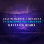 This Is What You Came For (Cantaffa Remix)