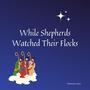 While Shepherds Watched Their Flocks (feat. Jill Carter & Morgan Brook)