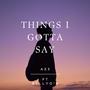 Things I Gotta Say (feat. Billy O'B) [Explicit]