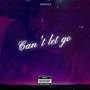 Can't Let Go (Explicit)