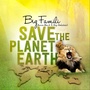 Save the Planet Earth (Big Famili)