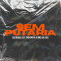 Sem Putaria (Explicit)