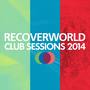 Recoverworld Club Sessions 2014