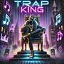 Trap King (Explicit)