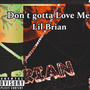 Don't gotta love me (Explicit)