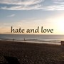 Hate and Love