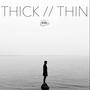 Thick//Thin (Explicit)