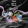 TRAP GET IT (xxKevin Remix) [Explicit]