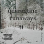 Quarantine Runaways (Explicit)