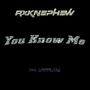 You Know Me (feat. RXKNephew) [Radio Edit]