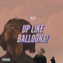 Up Like Balloons! (Explicit)