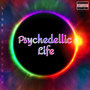 Psychedelic Life (Explicit)