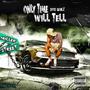 Only Time Will Tell (Explicit)