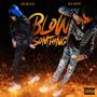 Blow Something (Explicit)