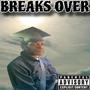 BREAKS OVER