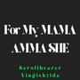 For My MAMA AMMA SHE (Explicit)