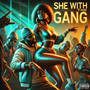 She With the Gang (Explicit)