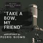 Take A Bow, My Friend (feat. Pedro Giomo)