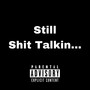 Still **** Talkin... (Explicit)