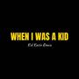 When I Was A Kid - Kid Kasio Remix