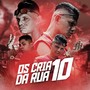 OS CRIA DA RUA 10 (Explicit)