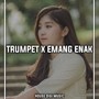 Trumpet X Emang Enak