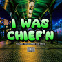 I Was Chief'n (Explicit)