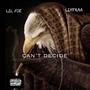 Can't Decide (feat. Lil Foe) [Explicit]