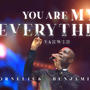 YOU ARE MY EVERYTHING YAHWEH